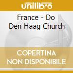 France - Do Den Haag Church cd musicale di France
