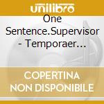 One Sentence.Supervisor - Temporaer Musik 1-13 cd musicale di One Sentence.Supervisor