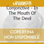 Conjonctive - In The Mouth Of The Devil cd musicale di Conjonctive