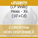 (LP Vinile) Hexis - Xii (10'+Cd) vinile