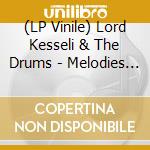(LP Vinile) Lord Kesseli & The Drums - Melodies Of Immortality (2 Lp) lp vinile di Lord Kesseli & The Drums