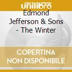 Edmond Jefferson & Sons - The Winter cd