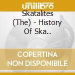 Skatalites (The) - History Of Ska.. cd