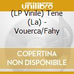 (LP Vinile) Tene (La) - Vouerca/Fahy vinile
