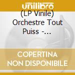 (LP Vinile) Orchestre Tout Puiss - Rotorotor vinile