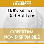 Hell's Kitchen - Red Hot Land cd musicale di Hell s kitchen