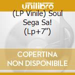 (LP Vinile) Soul Sega Sa! (Lp+7'') vinile
