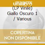 (LP Vinile) Giallo Oscuro 1 / Various lp vinile