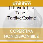(LP Vinile) La Tene - Tardive/Issime lp vinile di La Tene