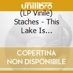 (LP Vinile) Staches - This Lake Is Pointless vinile