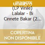 (LP Vinile) Lalalar - Bi Cinnete Bakar (2 Lp) vinile