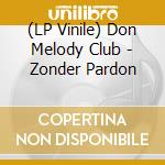(LP Vinile) Don Melody Club - Zonder Pardon vinile