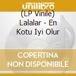 (LP Vinile) Lalalar - En Kotu Iyi Olur vinile