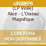 (LP Vinile) Alice - L'Oiseau Magnifique vinile
