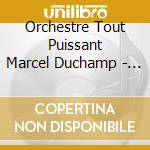 Orchestre Tout Puissant Marcel Duchamp - Sauvage Formes cd musicale di Orchestre Tout Puissant M