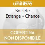 Societe Etrange - Chance cd