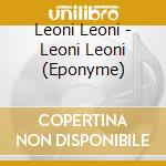 Leoni Leoni - Leoni Leoni (Eponyme) cd musicale