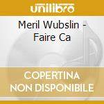 Meril Wubslin - Faire Ca cd musicale