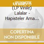 (LP Vinile) Lalalar - Hapisteler Ama Yenilige Dogru vinile