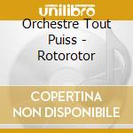 Orchestre Tout Puiss - Rotorotor cd