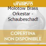 Molotow Brass Orkestar - Schaubeschad! cd