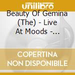 Beauty Of Gemina (The) - Live At Moods - A Dark Acoustic Night