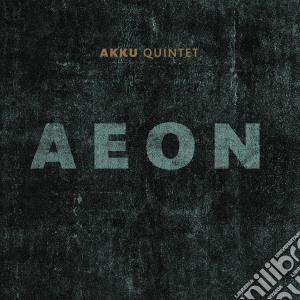 Akku Quintet - Aeon cd musicale di Quintet Akku