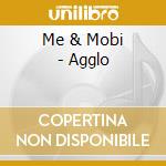 Me & Mobi - Agglo cd musicale di Me & Mobi