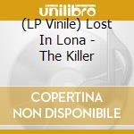 (LP Vinile) Lost In Lona - The Killer vinile