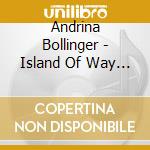 Andrina Bollinger - Island Of Way Back cd