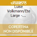 Luise Volkmann/Ete Large - Eudaimonia cd musicale di Volkmann, Luise/Ete Large