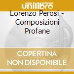 Lorenzo Perosi - Composizioni Profane cd musicale di Lorenzo Perosi