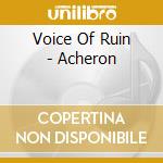 Voice Of Ruin - Acheron cd musicale