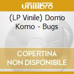 (LP Vinile) Domo Komo - Bugs vinile