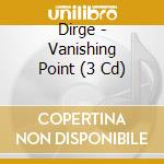 Dirge - Vanishing Point (3 Cd) cd