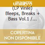 (LP Vinile) Bleeps, Breaks + Bass Vol.1 / Various (2 Lp) vinile