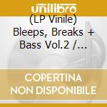 (LP Vinile) Bleeps, Breaks + Bass Vol.2 / Various (2 Lp) lp vinile