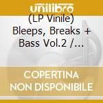 (LP Vinile) Bleeps, Breaks + Bass Vol.2 / Various (2 Lp) vinile