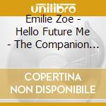 Emilie Zoe - Hello Future Me - The Companion Ep cd
