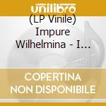 (LP Vinile) Impure Wilhelmina - I Cant Believe I Was Born In July (2 Lp) lp vinile