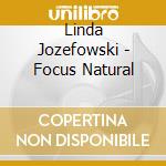 Linda Jozefowski - Focus Natural cd