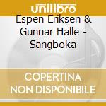 Espen Eriksen & Gunnar Halle - Sangboka cd musicale