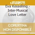 Eva Kesselring - Inter-Musical Love Letter cd