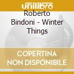 Roberto Bindoni - Winter Things cd