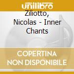 Ziliotto, Nicolas - Inner Chants cd