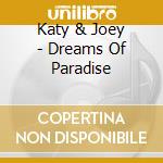 Katy & Joey - Dreams Of Paradise cd