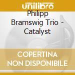 Philipp Bramswig Trio - Catalyst cd
