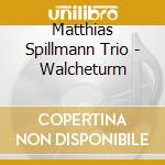 Matthias Spillmann Trio - Walcheturm cd