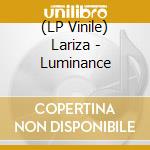(LP Vinile) Lariza - Luminance vinile