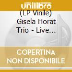 (LP Vinile) Gisela Horat Trio - Live In Leipzig vinile